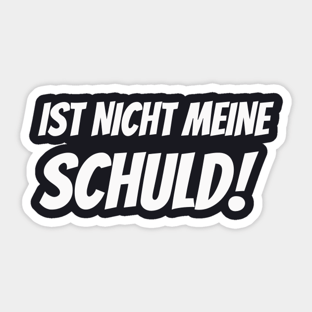 Ist nicht meine Schuld lustiger Spruch Humor Sticker by Foxxy Merch